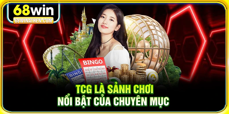TCG là sảnh chơi nổi bật của chuyên mục
