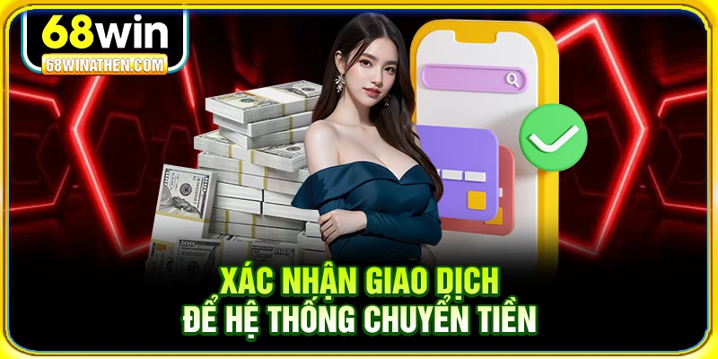Xác nhận giao dịch để hệ thống chuyển tiền